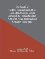 The Works Of The Rev. Jonathan Swift, D.D., Dean Of St. Patricks, Dublin Arranged By Thomas Sheridan A.M. With Notes, Historical And Critical (Volume Xiii)