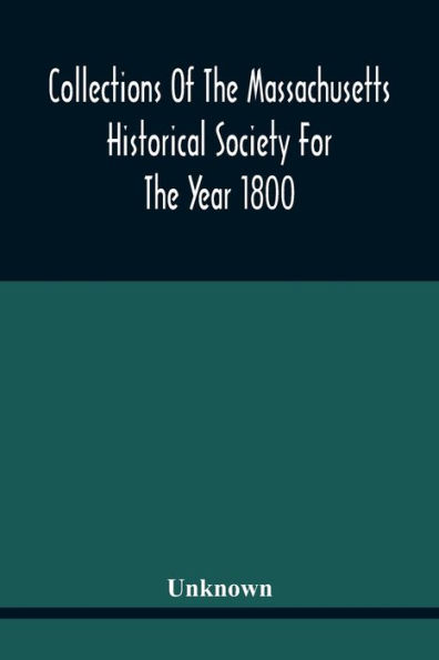 Collections Of The Massachusetts Historical Society For The Year 1800