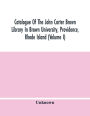 Catalogue Of The John Carter Brown Library In Brown University, Providence, Rhode Island (Volume I)