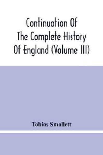 Continuation Of The Complete History Of England (Volume Iii)