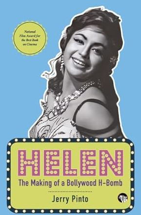 Helen: The Making of a Bollywood H-Bomb