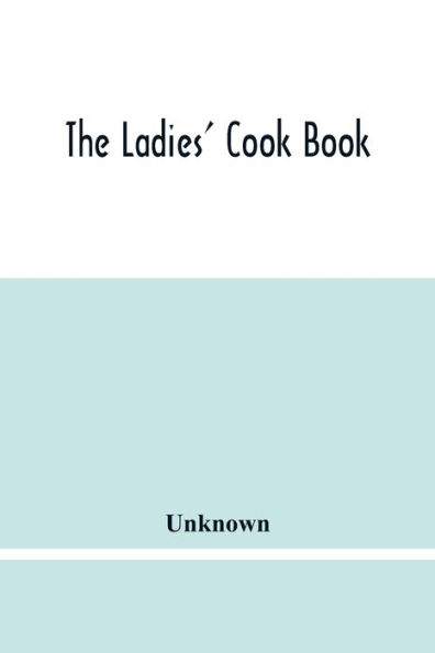 The Ladies' Cook Book