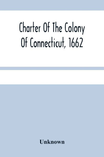 Charter Of The Colony Of Connecticut, 1662