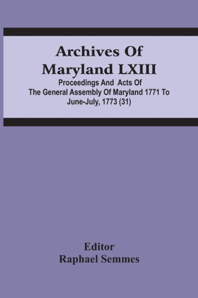 Archives Of Maryland Lxiii; Proceedings And Acts Of The General Assembly Of Maryland 1771 To June-July, 1773 (31)