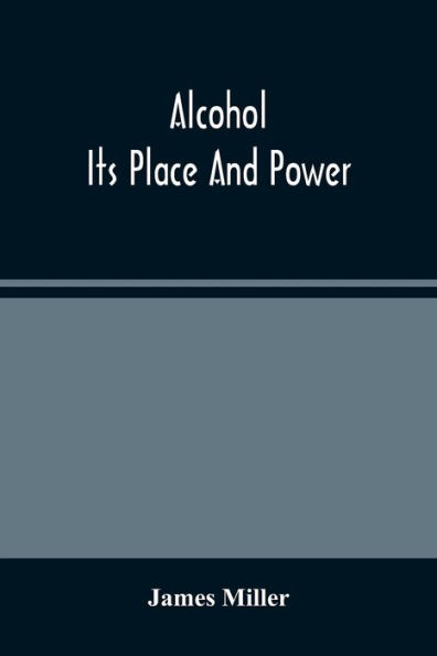 Alcohol; Its Place And Power