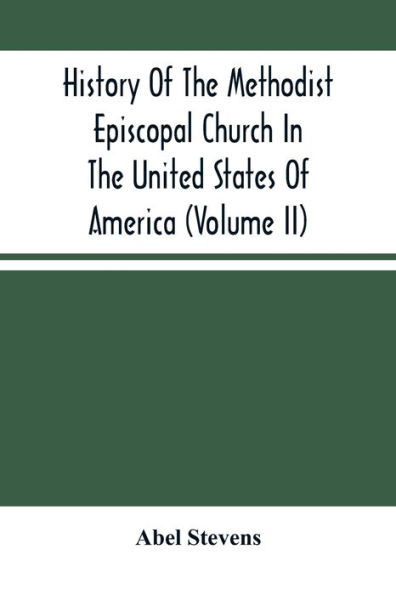 History Of The Methodist Episcopal Church In The United States Of America (Volume Ii)