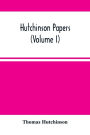 Hutchinson Papers (Volume I)
