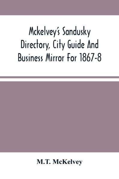 Mckelvey'S Sandusky Directory, City Guide And Business Mirror For 1867-8