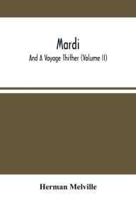 Title: Mardi: And A Voyage Thither (Volume Ii), Author: Herman Melville