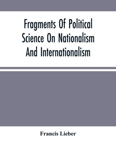 Fragments Of Political Science On Nationalism And Internationalism