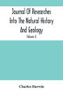 Journal Of Researches Into The Natural History And Geology Of The Countries Visited During The Voyage Of H.M.S. Beagle Round The World: Under The Command Of Capt. Fitz Roy, R.N. (Volume I)