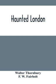 Title: Haunted London, Author: Walter Thornbury