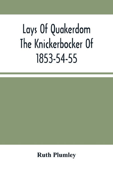 Lays Of Quakerdom; The Knickerbocker Of 1853-54-55