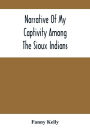 Narrative Of My Captivity Among The Sioux Indians