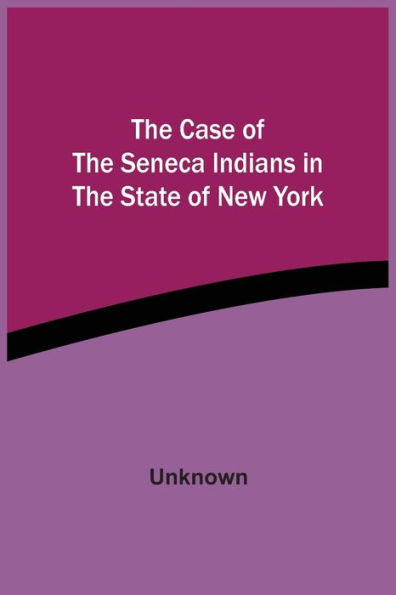 The Case Of The Seneca Indians In The State Of New York