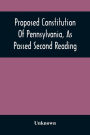 Proposed Constitution Of Pennsylvania, As Passed Second Reading