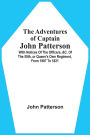 The Adventures Of Captain John Patterson: With Notices Of The Officers, &C. Of The 50Th, Or Queen'S Own Regiment, From 1807 To 1821