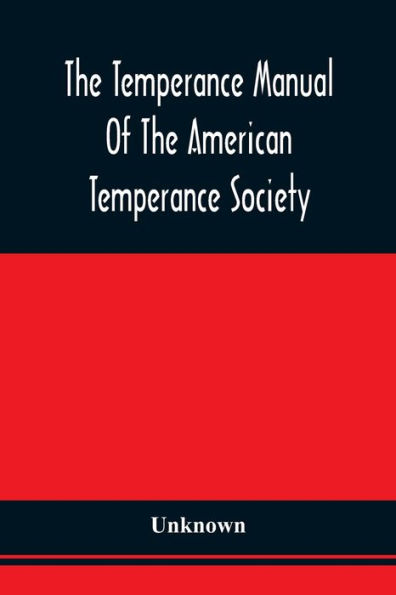 The Temperance Manual Of The American Temperance Society: For The Young Men Of The United States