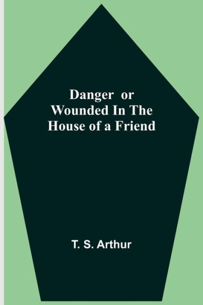 Danger or Wounded in the House of a Friend