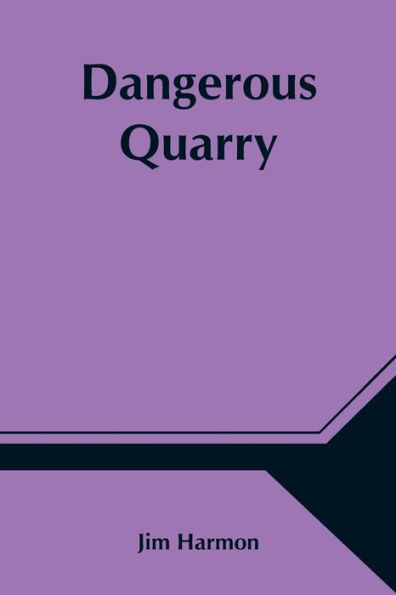 Dangerous Quarry