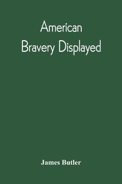 American Bravery Displayed, In The Capture Of Fourteen Hundred Vessels Of War And Commerce, Since The Declaration Of War By The President