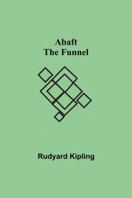 Title: Abaft the Funnel, Author: Rudyard Kipling