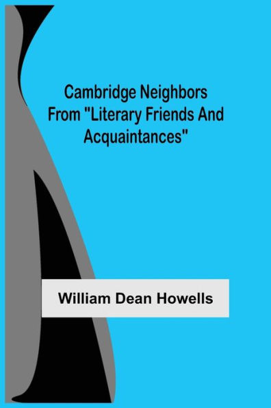 Cambridge Neighbors From "Literary Friends And Acquaintances"