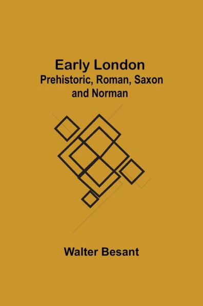 Early London: Prehistoric, Roman, Saxon and Norman