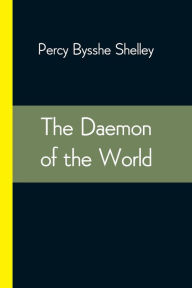 Title: The Daemon of the World, Author: Percy Bysshe Shelley