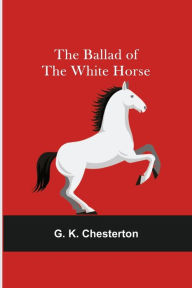 Title: The Ballad of the White Horse, Author: G. K. Chesterton