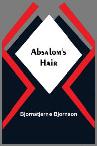 Title: Absalom'S Hair, Author: Bjornstjerne Bjornson