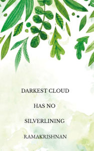 Title: Darkest Cloud Has No Silverlining, Author: Ramakrishnan