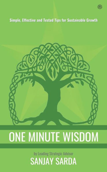 One Minute Wisdom: Simple, Effective and Tested Tips for Sustainable Growth