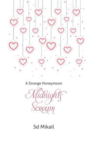 Title: Midnight's Scream: A Strange Honeymoon, Author: SD Mikail