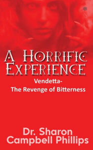 Title: A Horrific Experience, Author: Sharon Campbell-Phillips