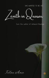 Title: Zenith in Quasar, Author: Fatima Amin
