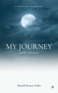 Title: My Journey, Author: Manish Kumar Sinha