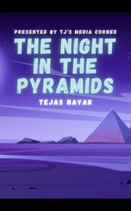 Title: The Night In The Pyramids: The Moonlight Curse, Author: Tejas Nayak