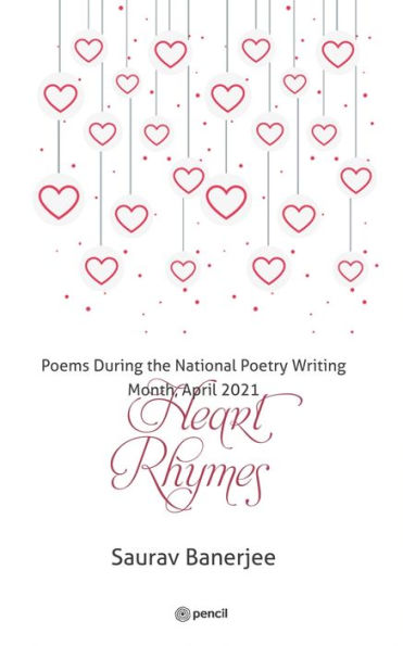 Heart Rhymes: Poems During the National Poetry Writing Month, April 2021