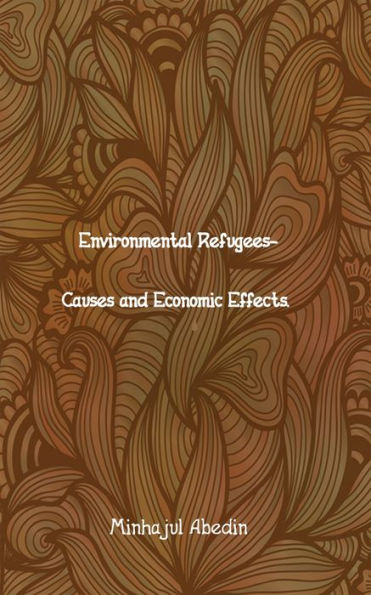 Environmental Refugees - Causes and Economic Effects.