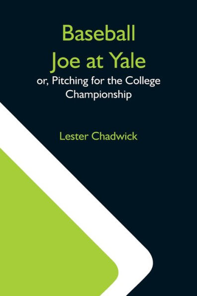 Baseball Joe At Yale; Or, Pitching For The College Championship