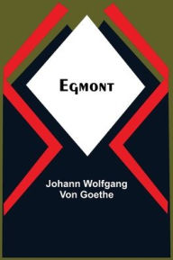 Title: Egmont, Author: Johann Wolfgang von Goethe