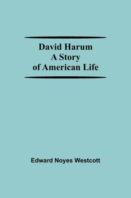 David Harum A Story Of American Life by Edward Noyes Westcott ...