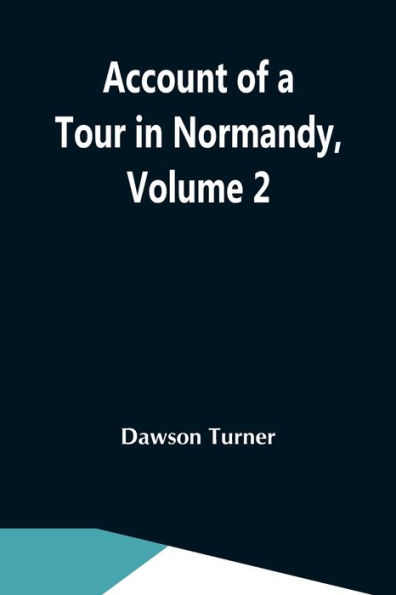 Account Of A Tour Normandy, Volume 2