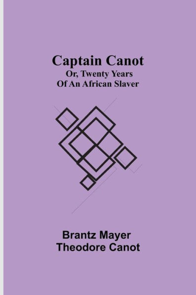 Captain Canot; Or, Twenty Years Of An African Slaver