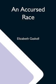 Title: An Accursed Race, Author: Elizabeth Gaskell