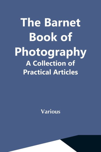 The Barnet Book Of Photography: A Collection Practical Articles