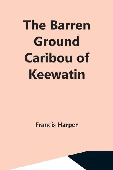 The Barren Ground Caribou Of Keewatin