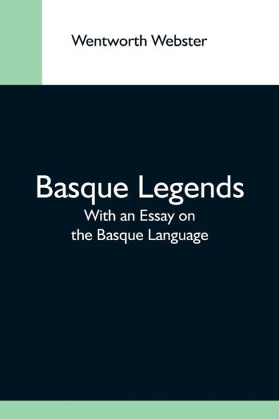 Basque Legends; With An Essay On The Basque Language