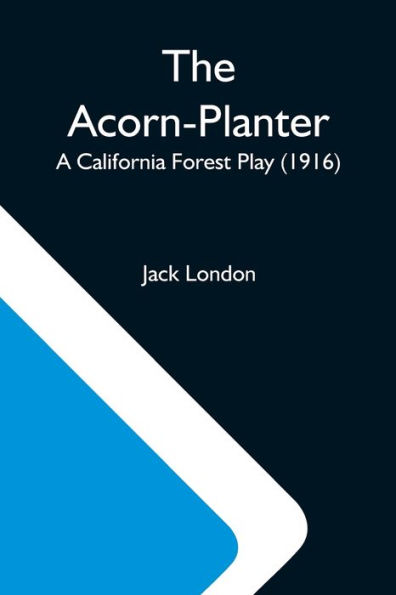 The Acorn-Planter; A California Forest Play (1916)